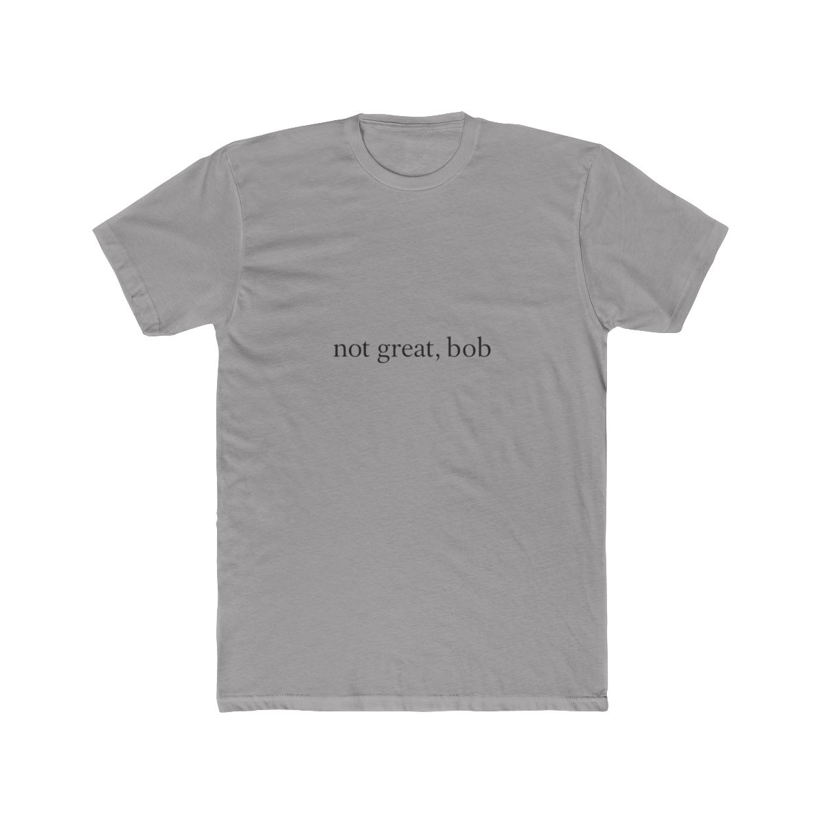 Mad Men 'Not Great, Bob' Don Draper Quote T-Shirt - Official t-shirts merchandise