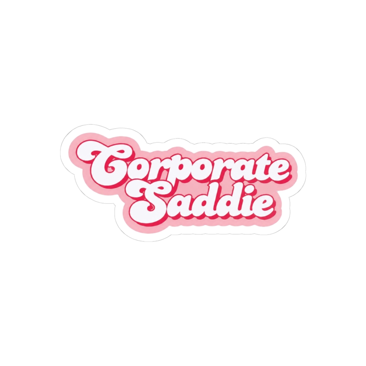 Corporate Saddie is in a bold, cursive style Sticker - Official stickers merchandise