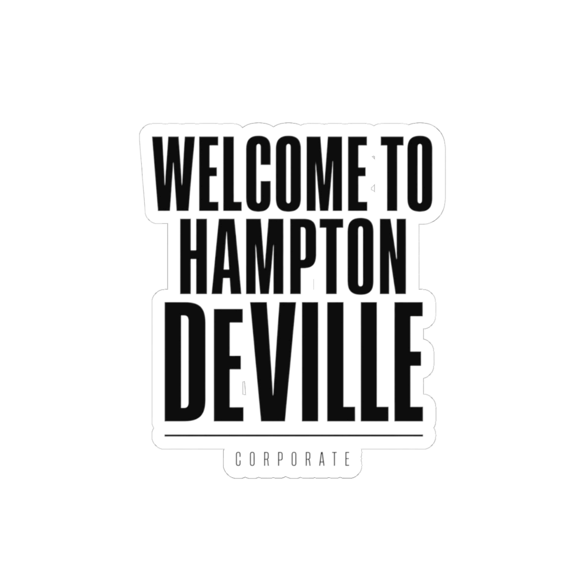 Corporate "Welcome to Hampton DeVille" Sticker — official Corporate Stickers