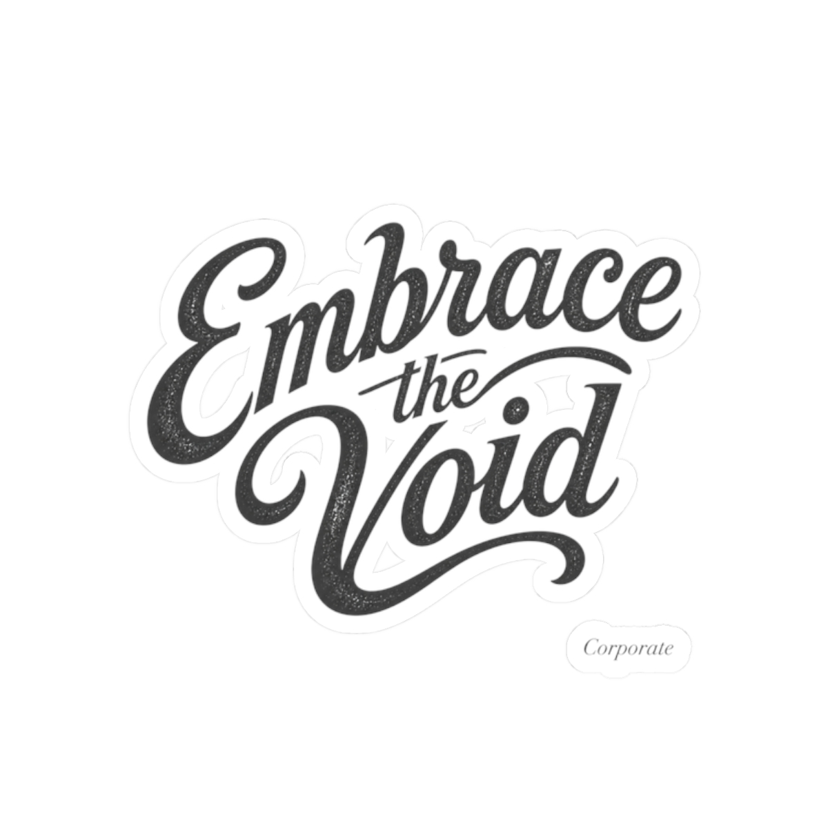 Corporate "Embrace the Void" Sticker - Official Stickers merchandise